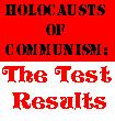  [Holocausts of Communism Test Results] 